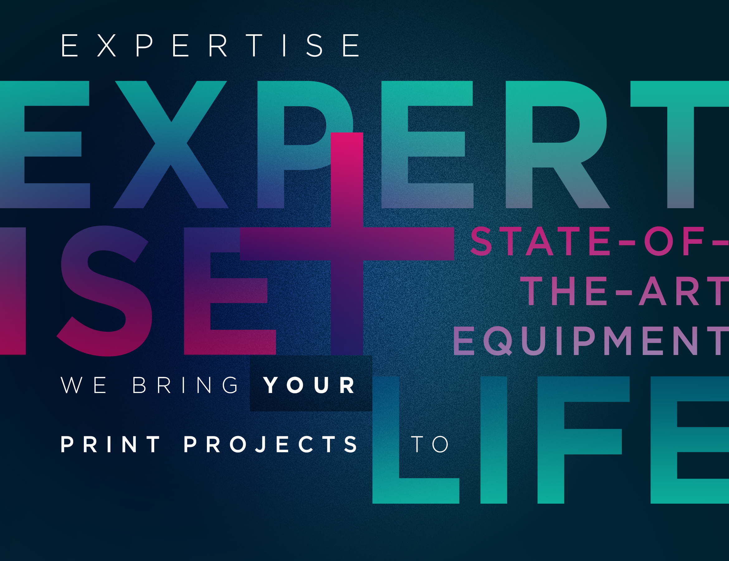 Expertise + State-of-the-Art Equipment